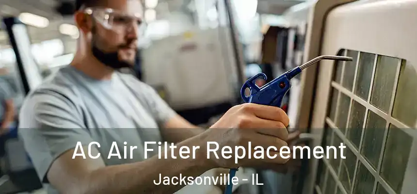  AC Air Filter Replacement Jacksonville - IL