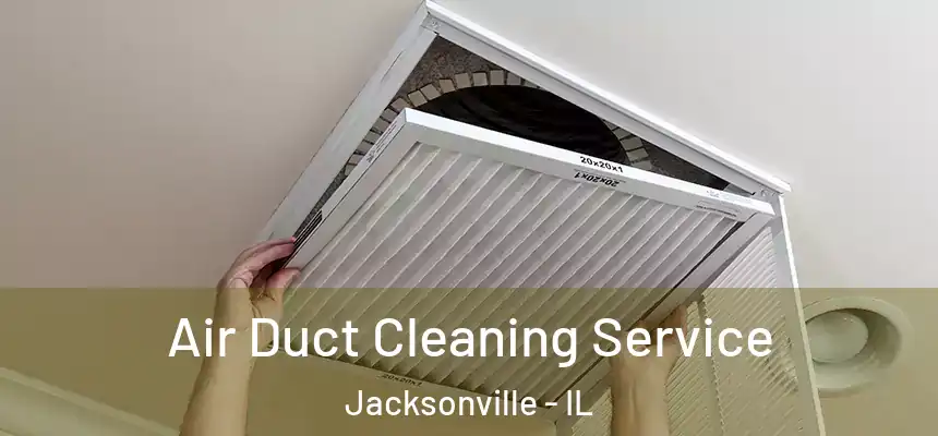  Air Duct Cleaning Service Jacksonville - IL