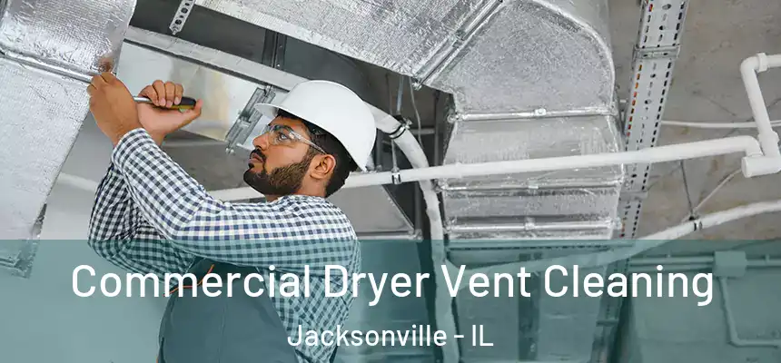  Commercial Dryer Vent Cleaning Jacksonville - IL