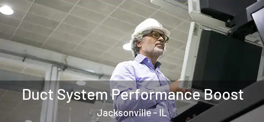  Duct System Performance Boost Jacksonville - IL