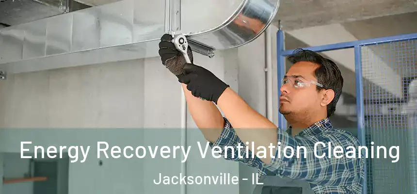 Energy Recovery Ventilation Cleaning Jacksonville - IL
