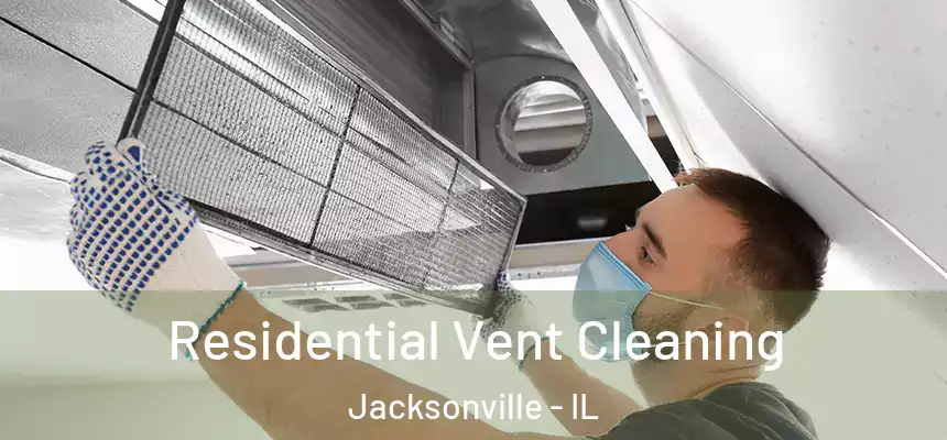 Residential Vent Cleaning Jacksonville - IL